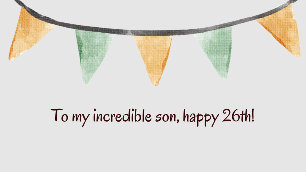 Heartfelt Birthday Wishes for 26 Years Old Son: