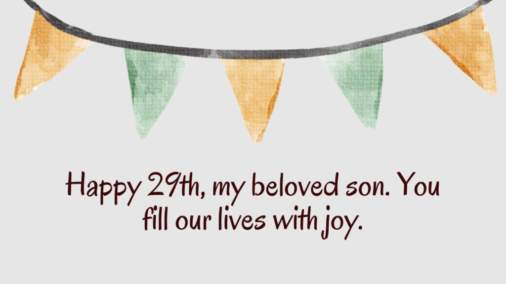 Heartfelt Birthday Wishes for 29 Years Old son: