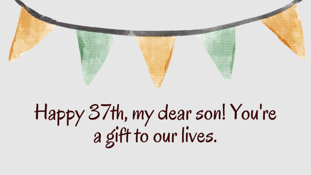 Heartfelt Birthday Wishes for 37 Years Old son: