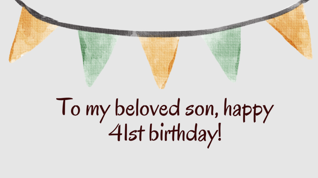 Heartfelt Birthday Wishes for 41 Years Old son: