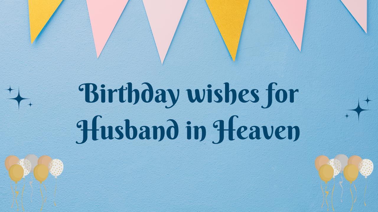 Birthday Wishes for Husband in Heaven: