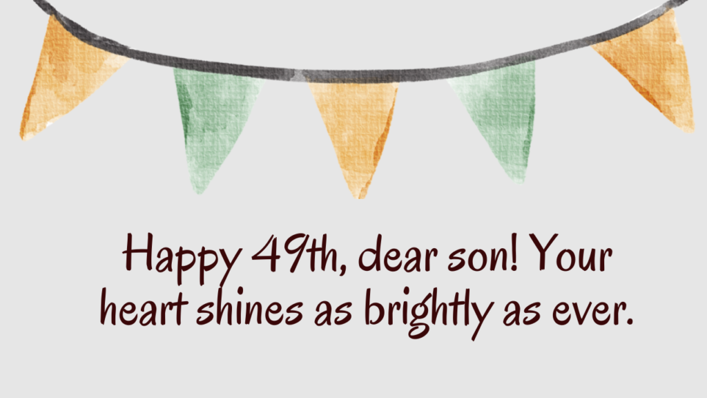 Heartfelt Birthday Wishes for 49 Years Old son