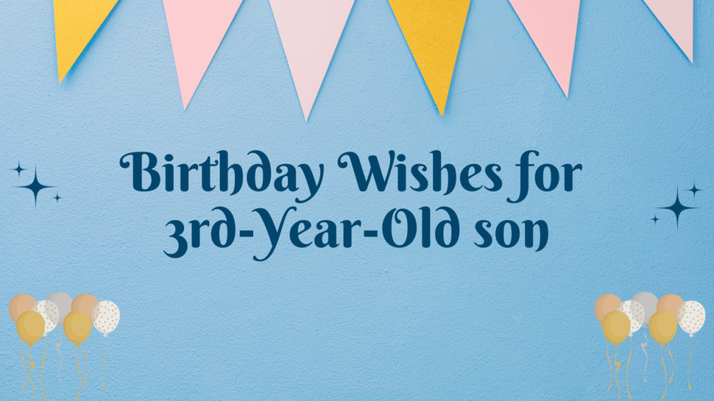 3rd Birthday Wishes for Son:Birthday Wishes for 2nd Years Old son [350+]