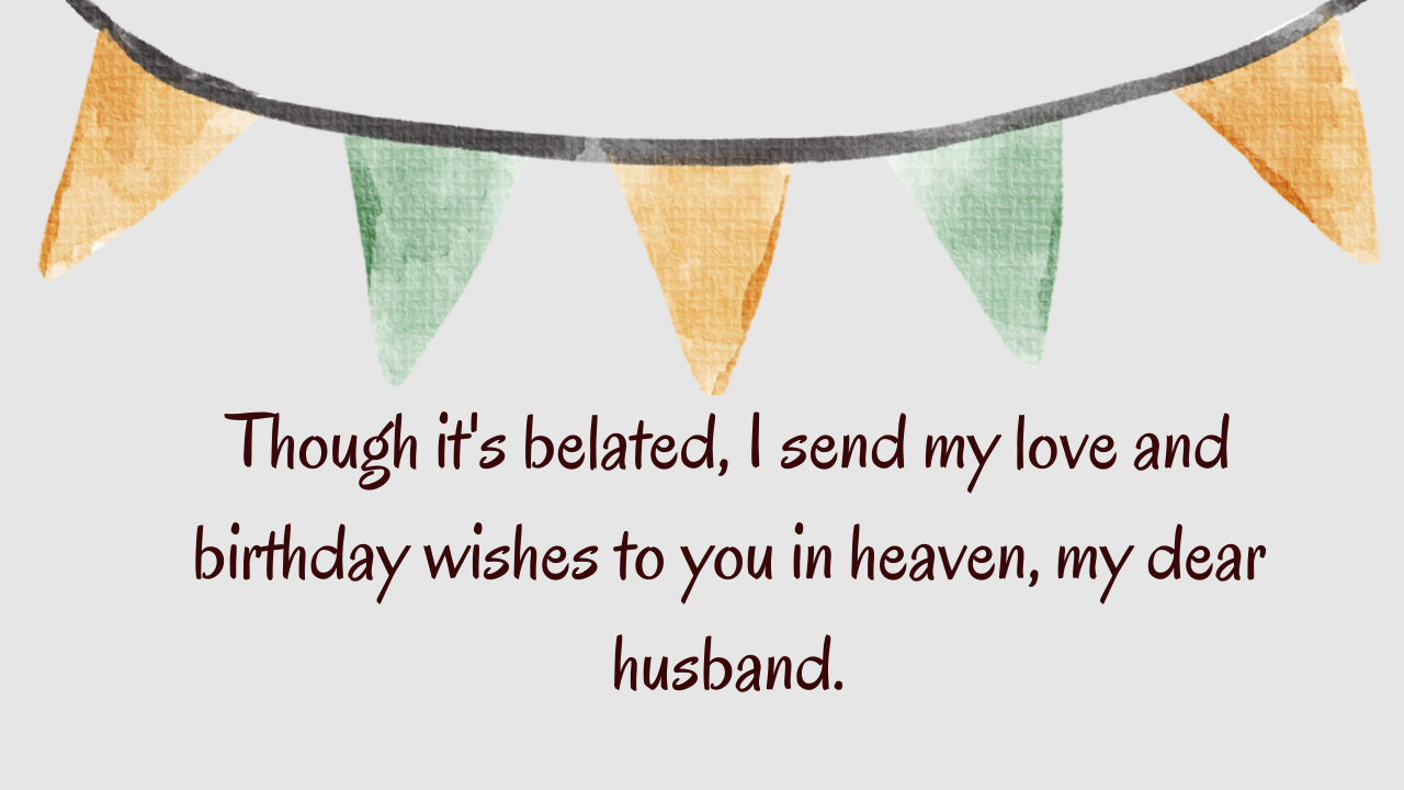 Belated Birthday Wishes for Husband in Heaven: