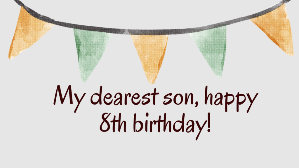 Heartfelt Birthday Wishes for 8 Years Old son: