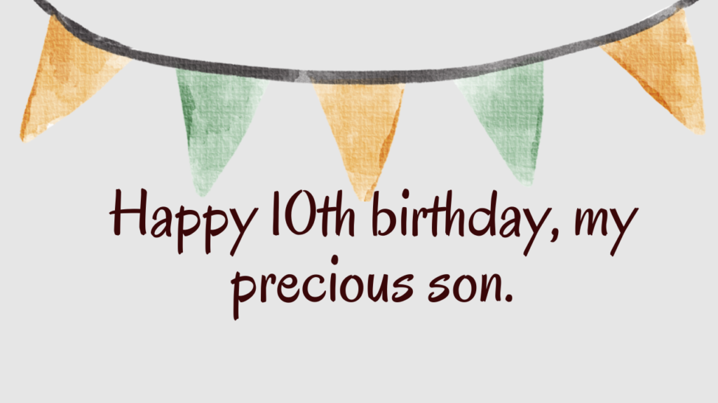 Heartfelt Birthday Wishes for 10 Years Old son: