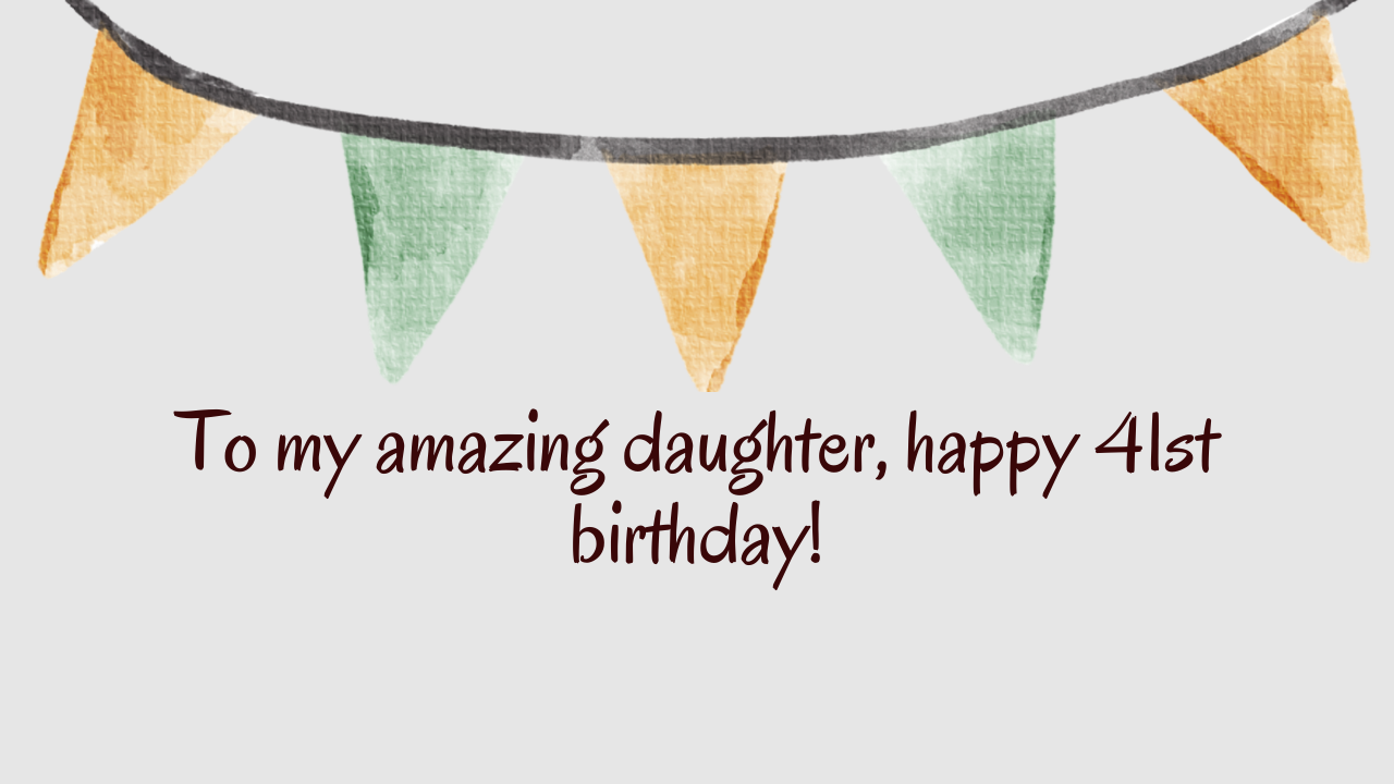 Heartfelt Birthday Wishes for 41-Year-Old Daughter: