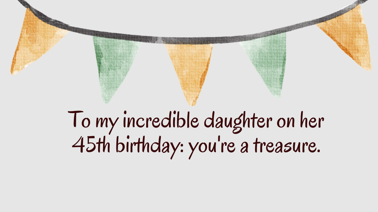 Heartfelt Birthday Wishes for 45-Year-Old Daughter: