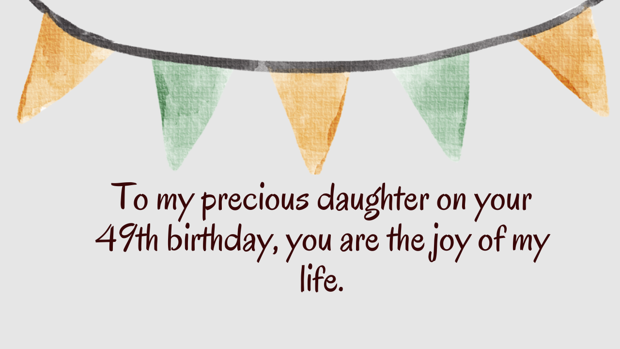 Heartfelt Birthday Wishes for 49-Year-Old Daughter: