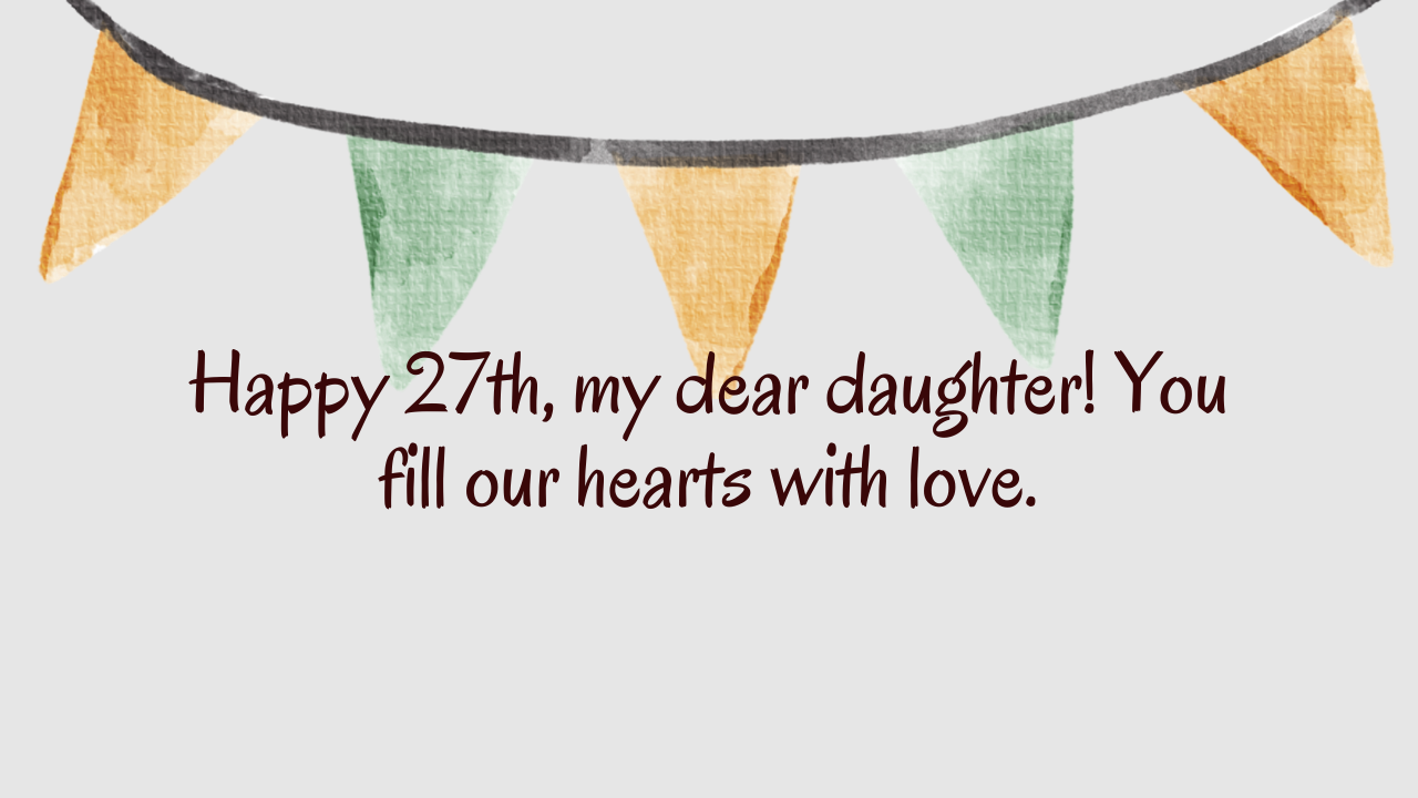 20 Heartfelt Birthday Wishes for 27 Years Old Daughter: