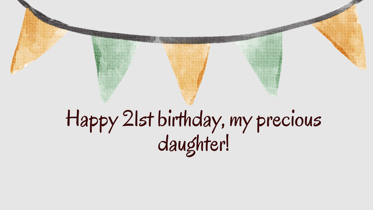 Heartfelt Birthday Wishes for 21 Years Old Daughter: