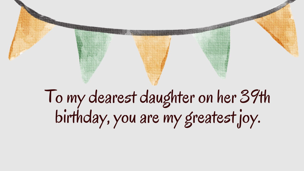 Heartfelt Birthday Wishes for 39-Year-Old Daughter: