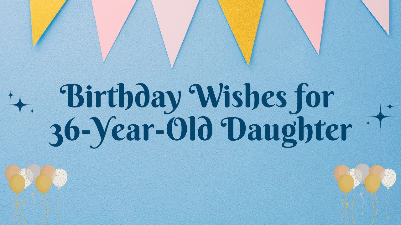 36th year, dear daughter