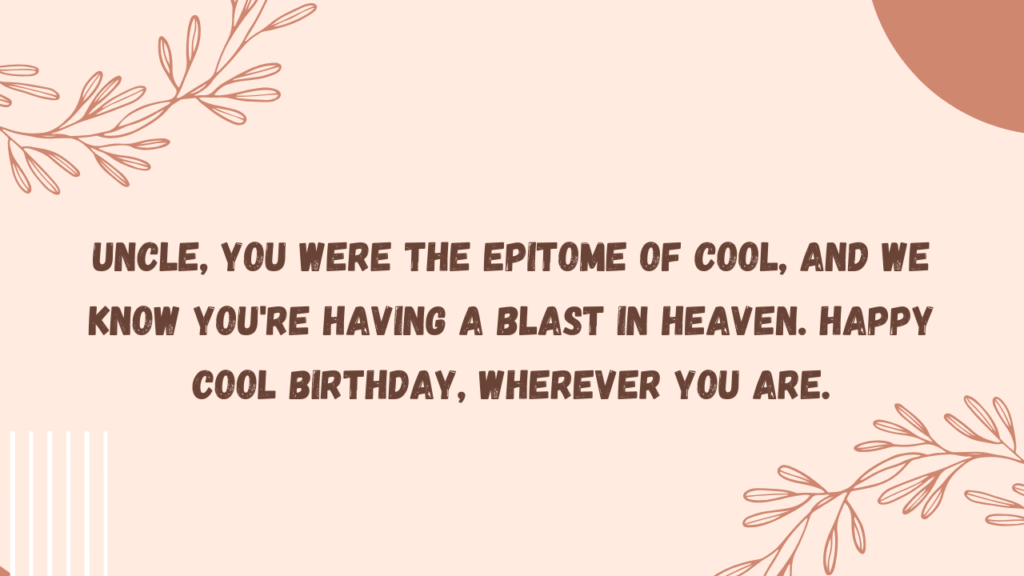 Cool Birthday Wishes For Paternal Uncle in Heaven: