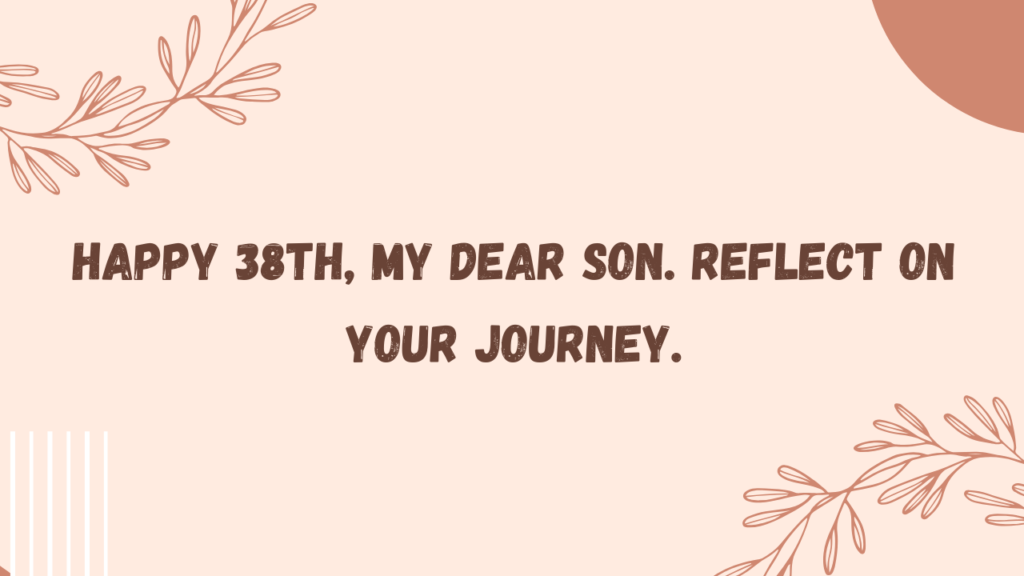 Sentimental Birthday Wishes for 38 Years Old son: