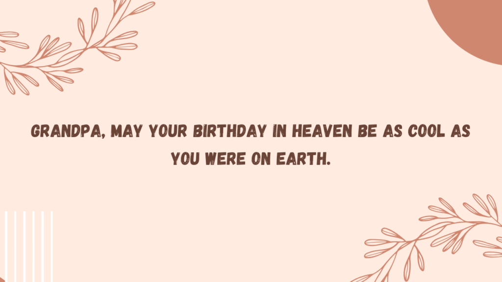 Cool Birthday Wishes For Maternal Grandfather in Heaven: