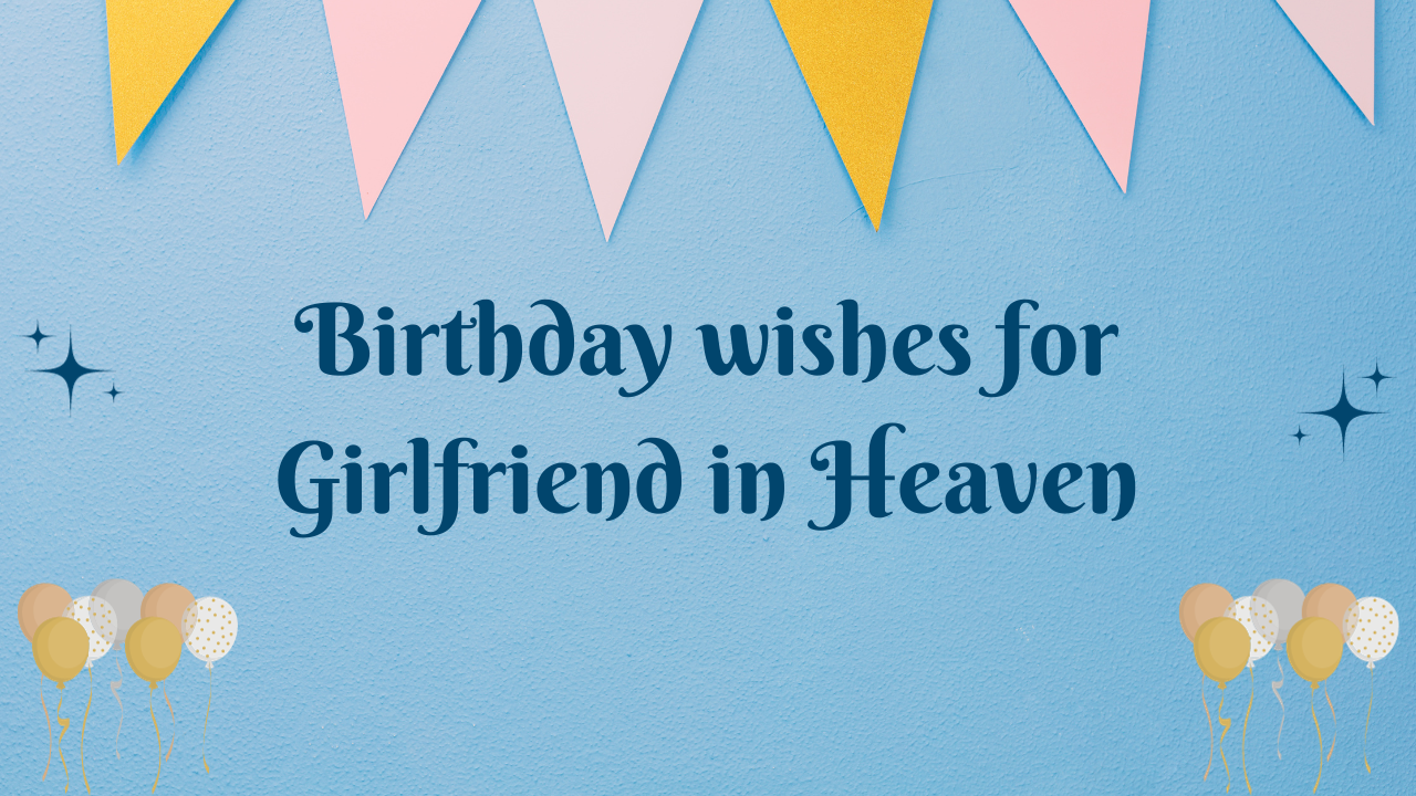 Birthday Wishes for Girlfriend in Heaven: