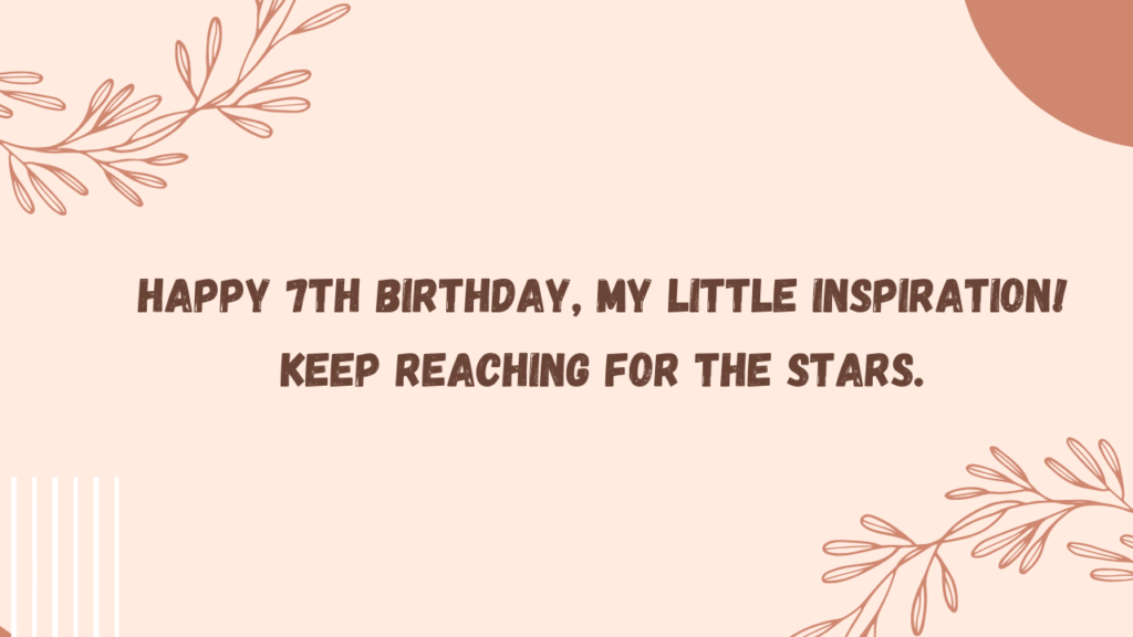 Inspirational Birthday Wishes for 7 Years Old Daughter: