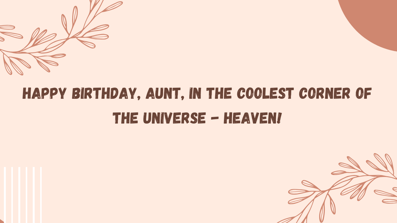 Cool Birthday Wishes For Maternal aunt in Heaven: