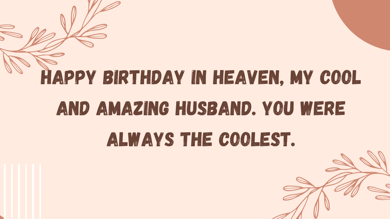 Cool Birthday Wishes for Husband in Heaven: