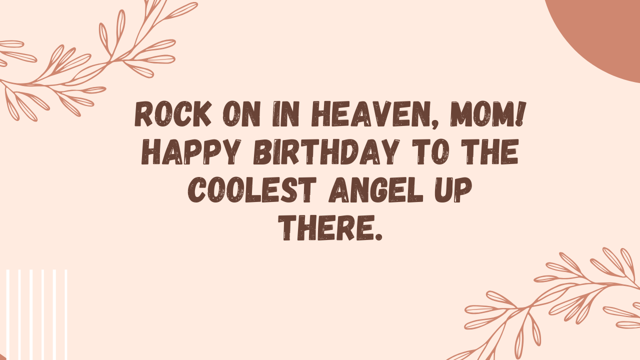 Cool Birthday Wishes for Mother in Heaven: