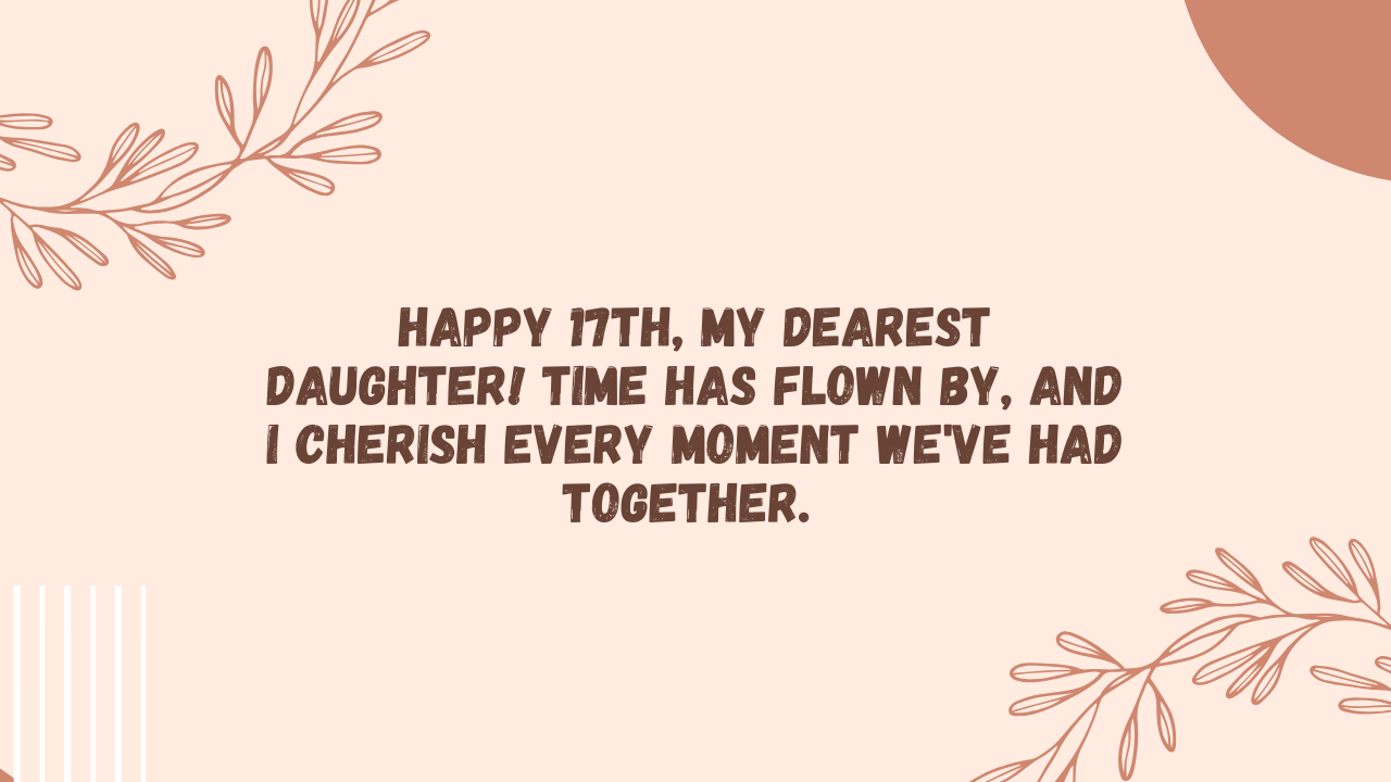 Sentimental Birthday Wishes for 17 Years Old Daughter: