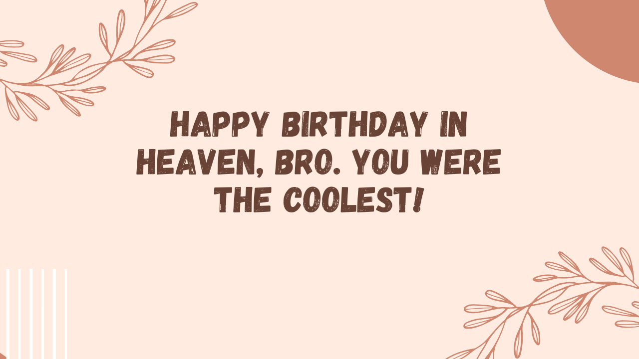 Cool Birthday Wishes for Brother in Heaven: