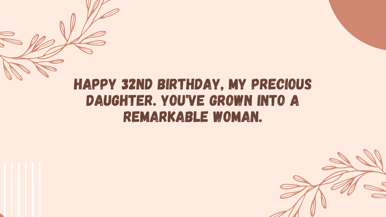 Sentimental Birthday Wishes for 32 Years Old Daughter: