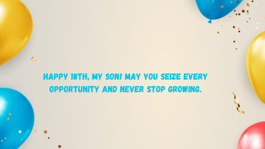 Inspirational Birthday Wishes for 18 Years Old son: