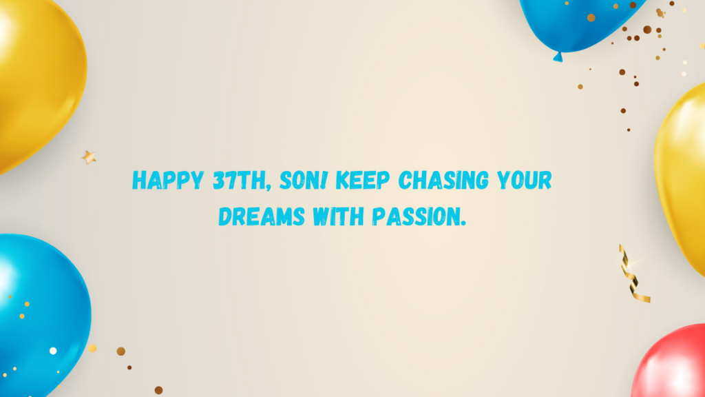 Inspirational Birthday Wishes for 37 Years Old son: