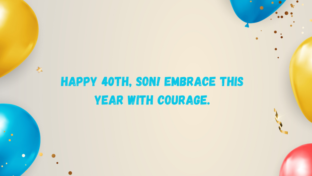 Inspirational Birthday Wishes for 40 Years Old Son: