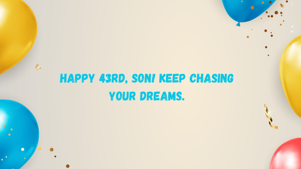 Inspirational Birthday Wishes for 43 Years Old son: