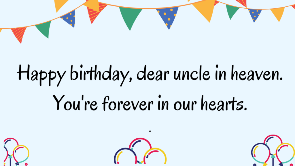 Short Birthday Wishes For Paternal Uncle in Heaven: