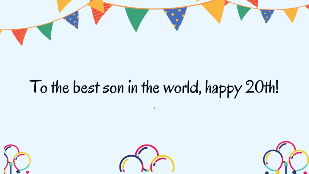  Special Best Wishes for 20 Years Old Son: