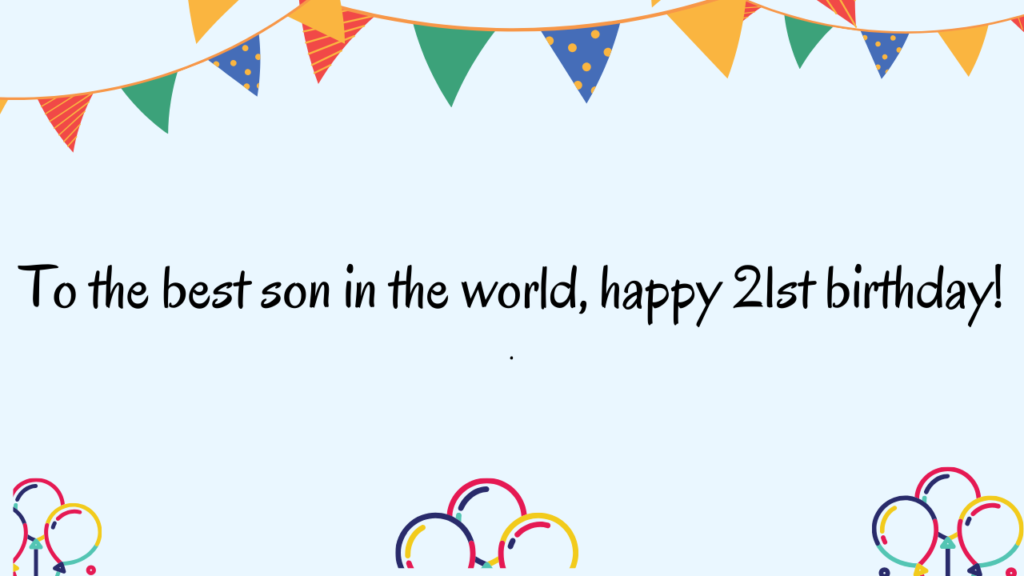 Special Best Wishes for 21 Years Old Son: