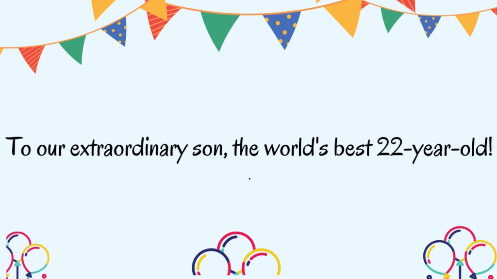 Special Best Wishes for 22 Years Old son: