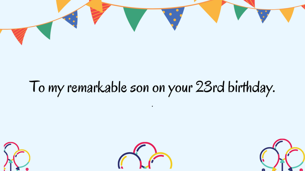 Special Best Wishes for 23 Years Old Son: