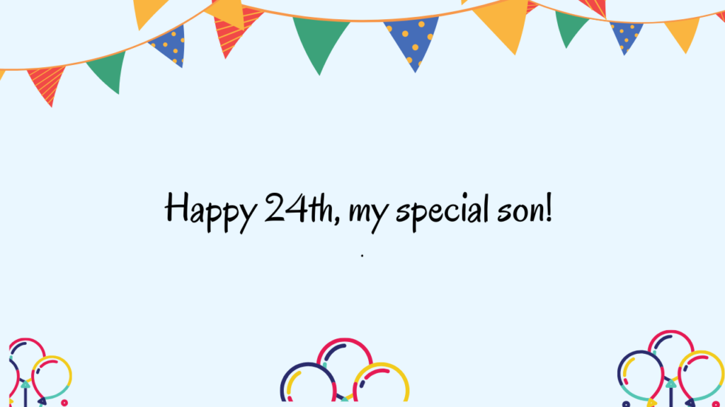 Special Best Wishes for 24 Years Old Son