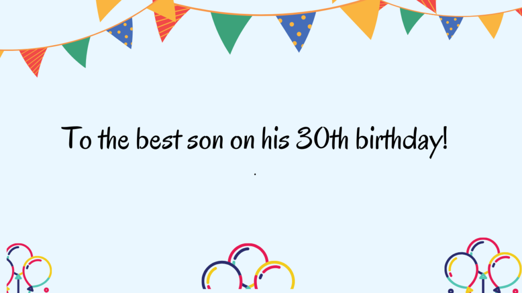 Special Best Wishes for 30 Years Old Son: