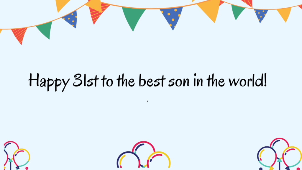 Special Best Wishes for 31 Years Old son: