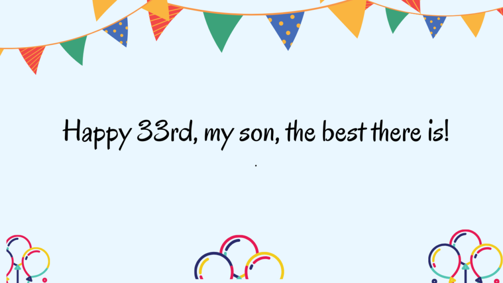 Special Best Wishes for 33 Years Old son: