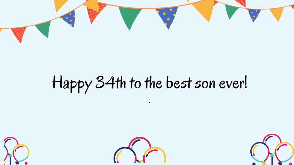 Special Best Wishes for 34 Years Old son: