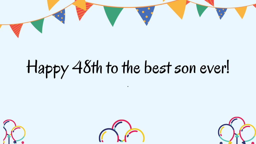 Special Best Wishes for 48 Years Old Son: