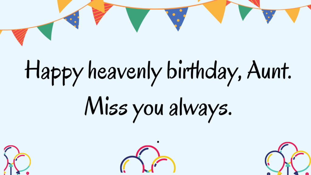 Short Birthday Wishes For Paternal Aunt in Heaven: