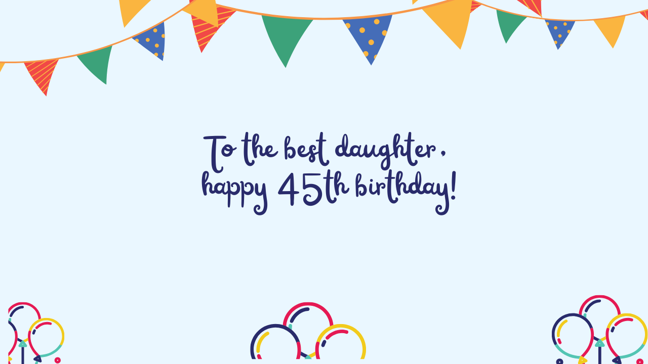 Special Best Wishes for 45-Year-Old Daughter: