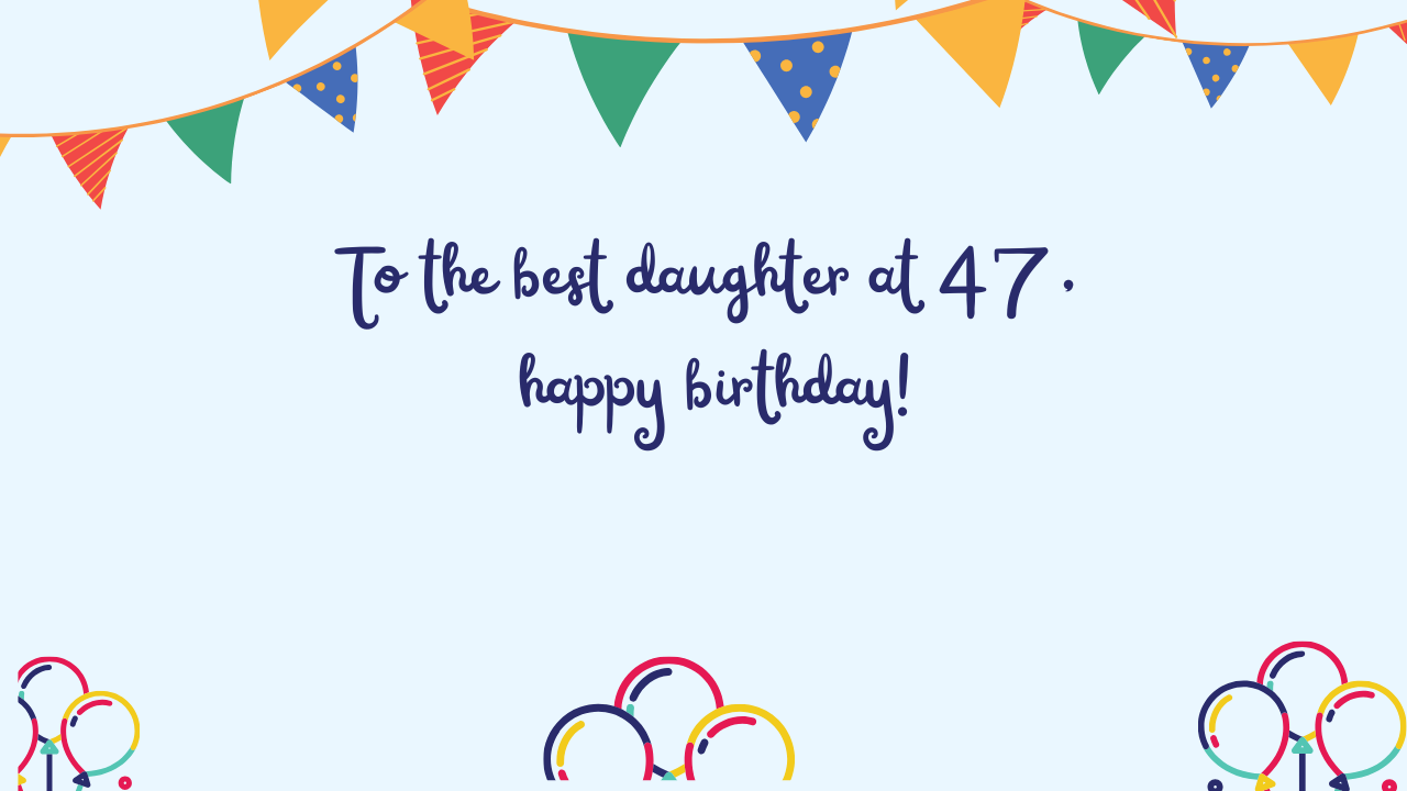 Special Best Wishes for 47-Year-Old Daughter: