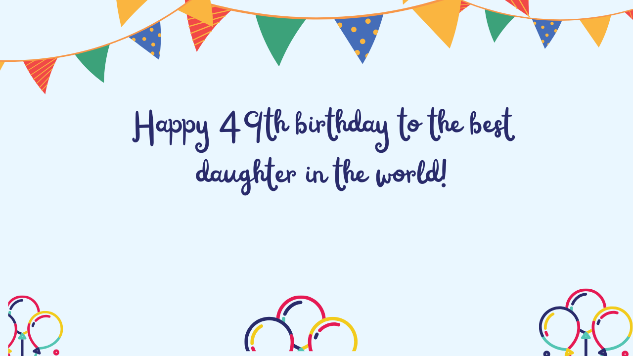  Special Best Wishes for 49-Year-Old Daughter: