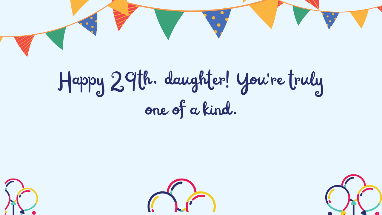 Special Best Wishes for 29 Years Old Daughter: