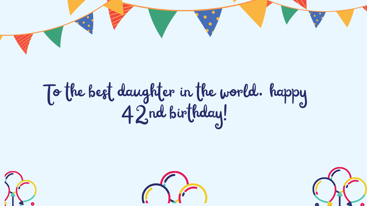Special Best Wishes for 42-Year-Old Daughter: