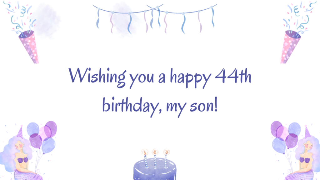 Wishes for son Turning 44: